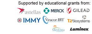 Supported by independent educational grants from Astellas Scientific and Medical Affairs Inc.; Merck; Gilead Sciences Europe, Ltd; IMMY; Viracor-IBT; T2 Biosystems; MiraVista Diagnostics; and Luminex.